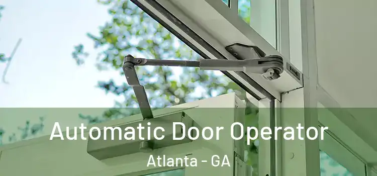  Automatic Door Operator Atlanta - GA