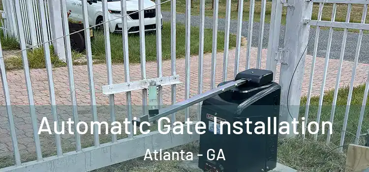  Automatic Gate Installation Atlanta - GA