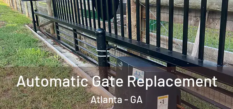  Automatic Gate Replacement Atlanta - GA
