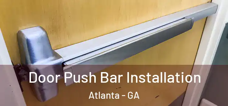 Door Push Bar Installation Atlanta - GA