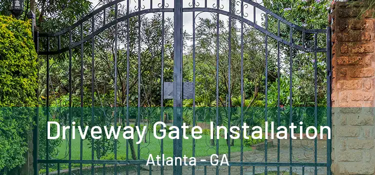  Driveway Gate Installation Atlanta - GA