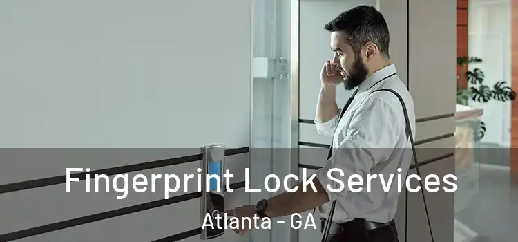  Fingerprint Lock Services Atlanta - GA