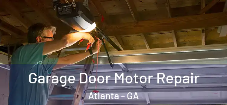  Garage Door Motor Repair Atlanta - GA