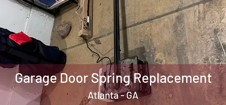  Garage Door Spring Replacement Atlanta - GA