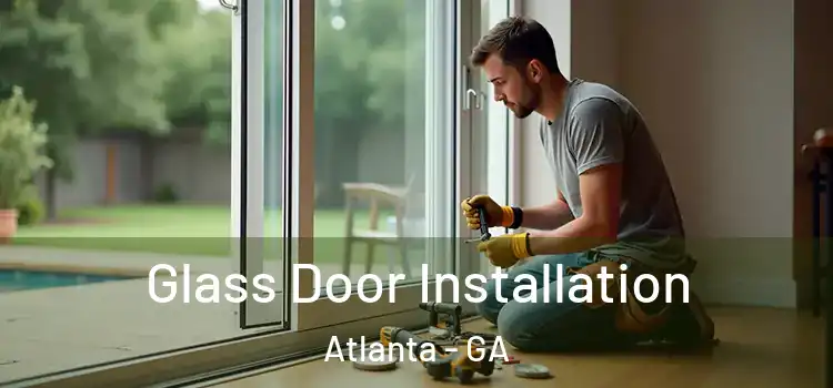  Glass Door Installation Atlanta - GA