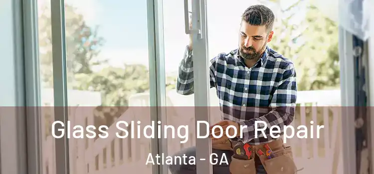  Glass Sliding Door Repair Atlanta - GA