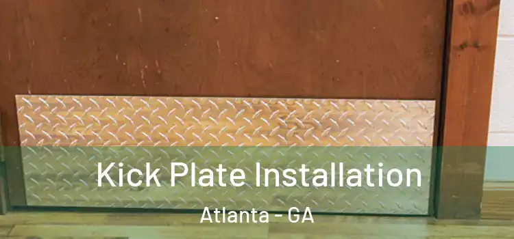  Kick Plate Installation Atlanta - GA