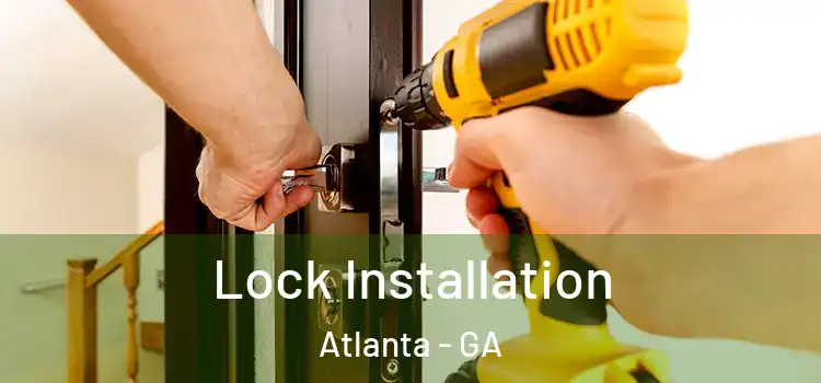  Lock Installation Atlanta - GA