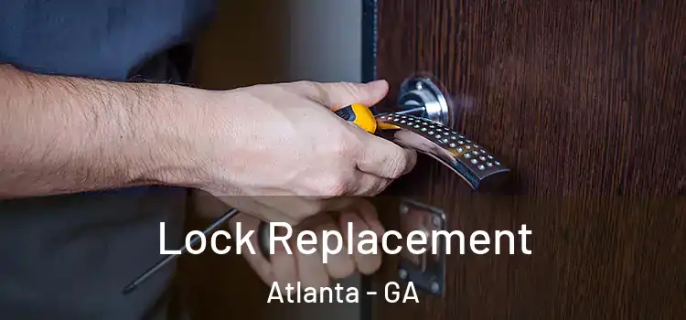  Lock Replacement Atlanta - GA