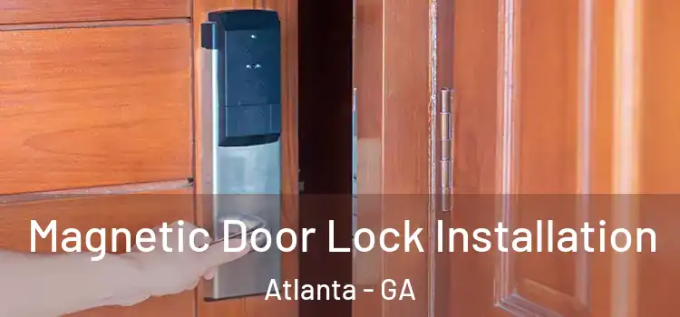  Magnetic Door Lock Installation Atlanta - GA