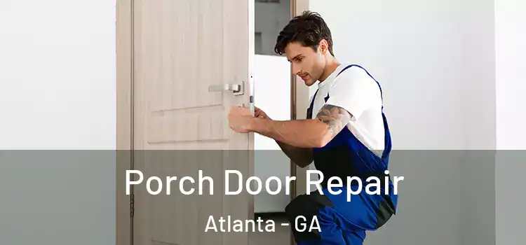  Porch Door Repair Atlanta - GA