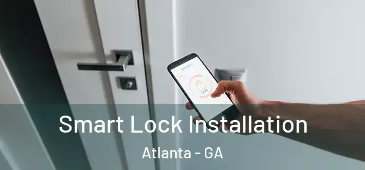  Smart Lock Installation Atlanta - GA
