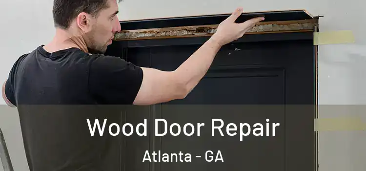  Wood Door Repair Atlanta - GA